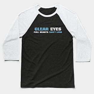 Clear eyes full hearts can't lose! Dark blue! Baseball T-Shirt